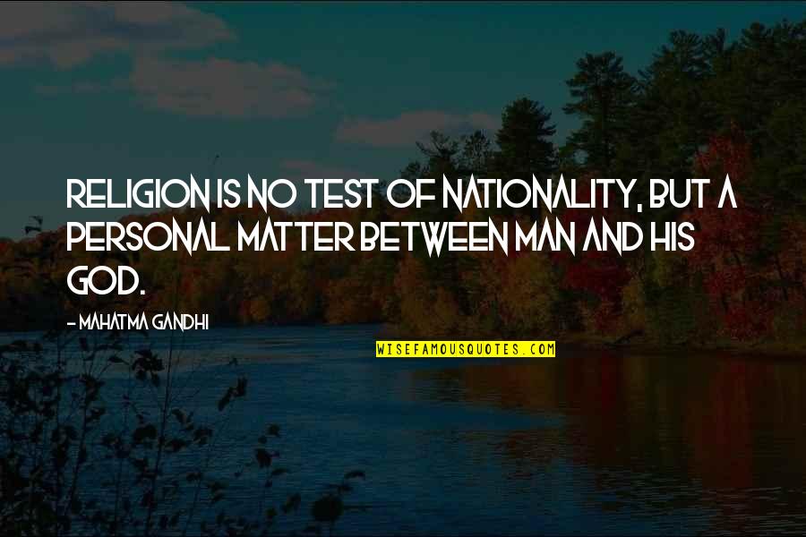 Nationality Quotes By Mahatma Gandhi: Religion is no test of nationality, but a