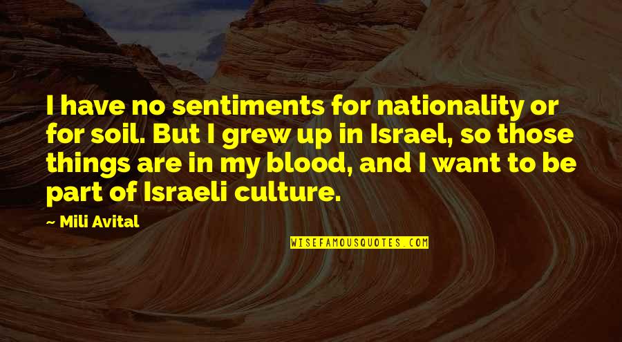 Nationality Quotes By Mili Avital: I have no sentiments for nationality or for