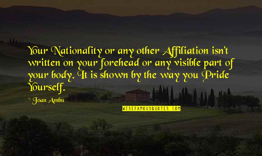 Nationality's Quotes By Joan Ambu: Your Nationality or any other Affiliation isn't written