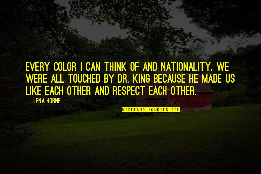 Nationality's Quotes By Lena Horne: Every color I can think of and nationality,