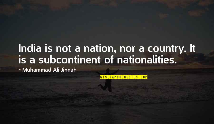 Nationality's Quotes By Muhammad Ali Jinnah: India is not a nation, nor a country.