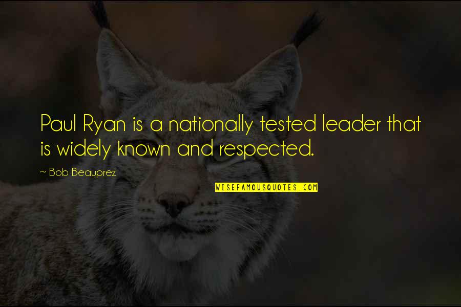 Nationally Quotes By Bob Beauprez: Paul Ryan is a nationally tested leader that