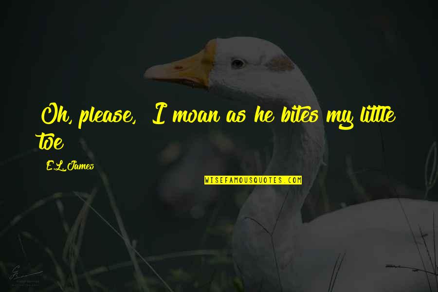 Nationencylopedia Quotes By E.L. James: Oh, please," I moan as he bites my Nationencylopedia Quotes By E.L. James: Oh, please," I moan as he bites my