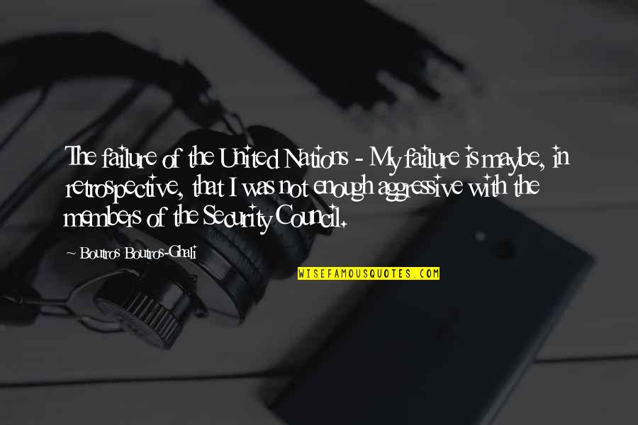 Nations The United Quotes By Boutros Boutros-Ghali: The failure of the United Nations - My