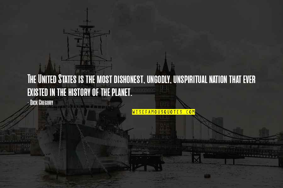Nations The United Quotes By Dick Gregory: The United States is the most dishonest, ungodly,
