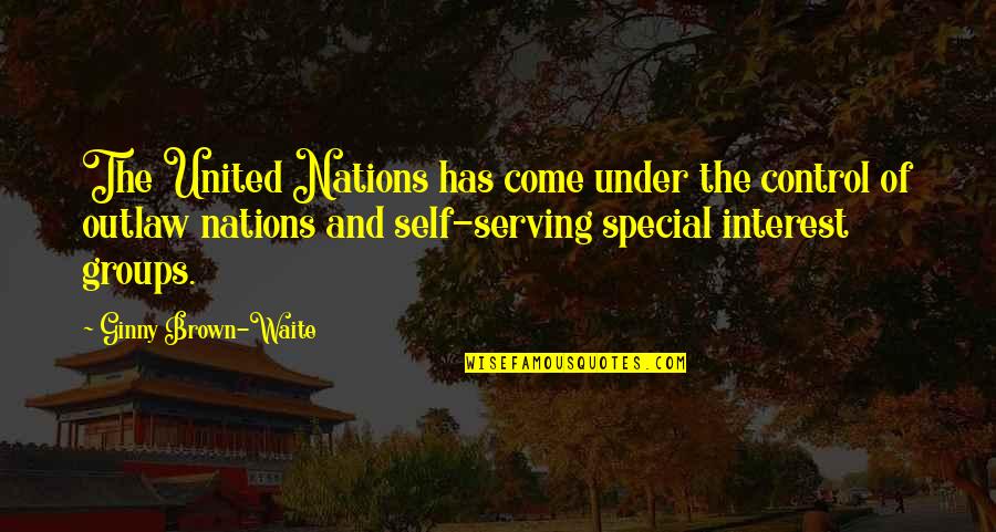 Nations The United Quotes By Ginny Brown-Waite: The United Nations has come under the control