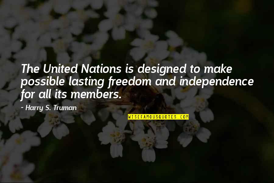 Nations The United Quotes By Harry S. Truman: The United Nations is designed to make possible