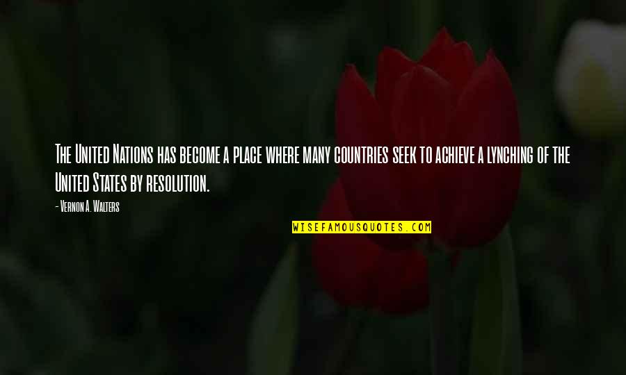 Nations The United Quotes By Vernon A. Walters: The United Nations has become a place where