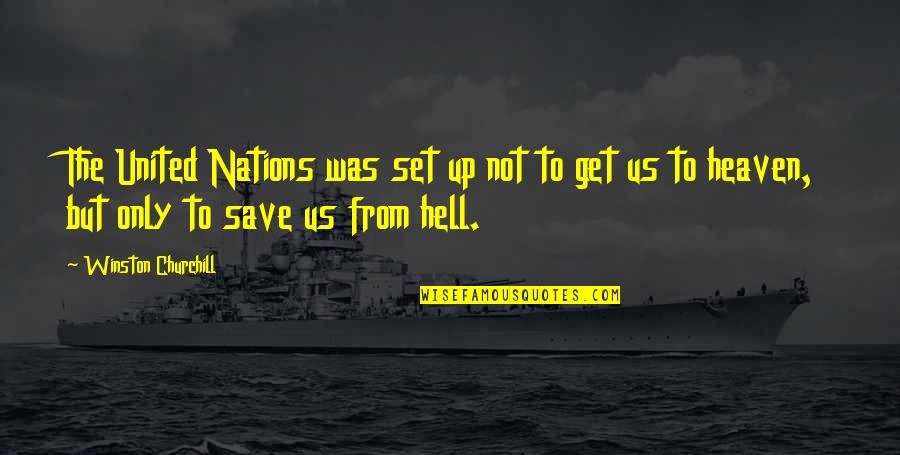 Nations The United Quotes By Winston Churchill: The United Nations was set up not to