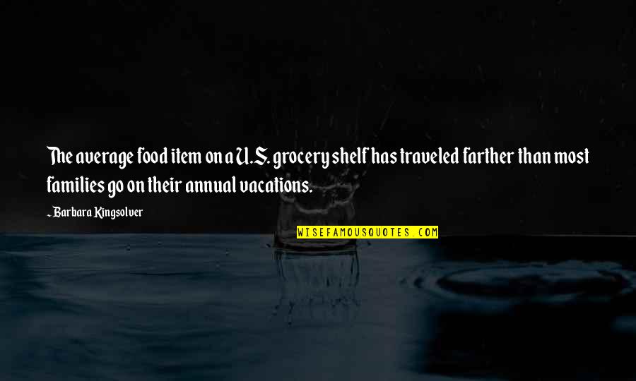 Nationsautosales Quotes By Barbara Kingsolver: The average food item on a U.S. grocery Nationsautosales Quotes By Barbara Kingsolver: The average food item on a U.S. grocery