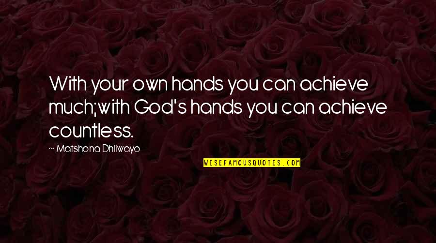 Nationsautosales Quotes By Matshona Dhliwayo: With your own hands you can achieve much;with Nationsautosales Quotes By Matshona Dhliwayo: With your own hands you can achieve much;with