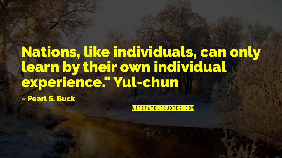 Nations's Quotes By Pearl S. Buck: Nations, like individuals, can only learn by their