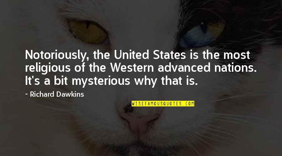 Nations's Quotes By Richard Dawkins: Notoriously, the United States is the most religious