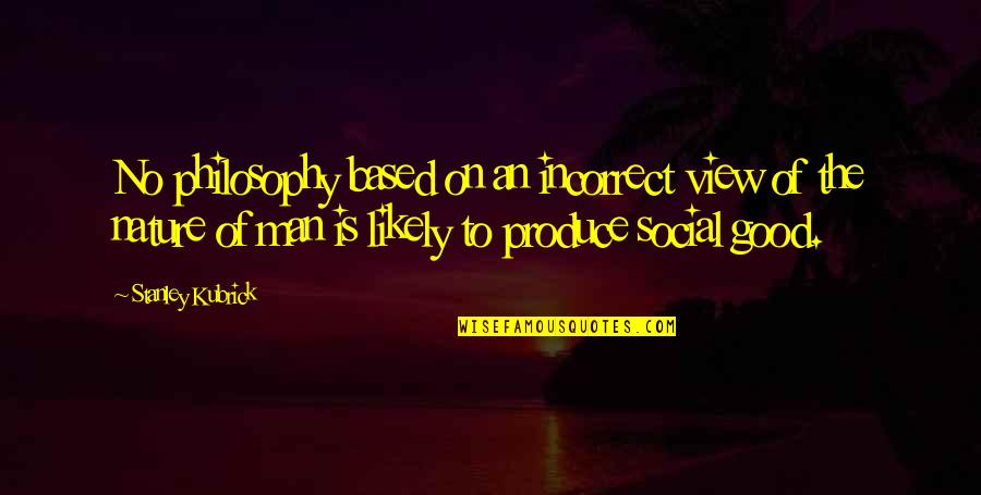 Nationwide Home Auto Insurance Quotes By Stanley Kubrick: No philosophy based on an incorrect view of