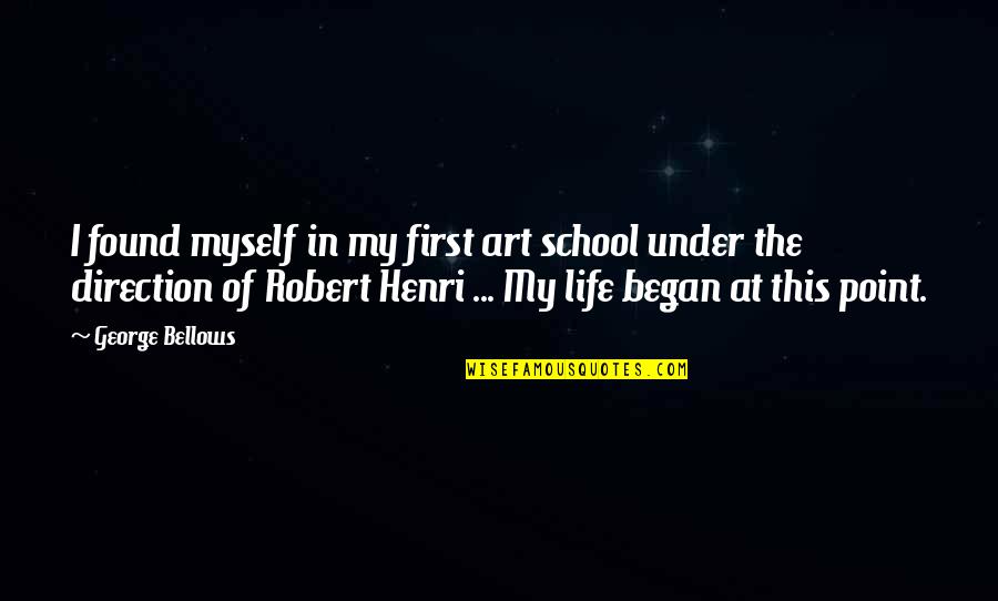 Native American Art Quotes By George Bellows: I found myself in my first art school