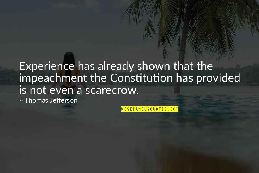 Native American Art Quotes By Thomas Jefferson: Experience has already shown that the impeachment the Native American Art Quotes By Thomas Jefferson: Experience has already shown that the impeachment the