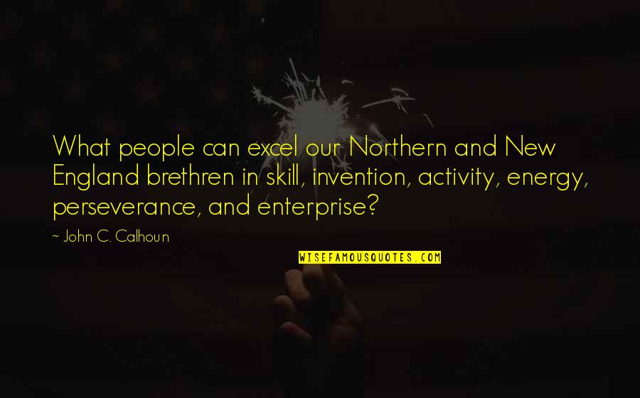 Native American Assimilation Quotes By John C. Calhoun: What people can excel our Northern and New Native American Assimilation Quotes By John C. Calhoun: What people can excel our Northern and New