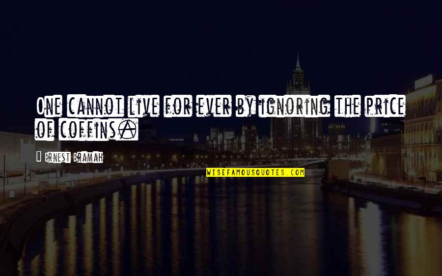 Native American Boarding Schools Quotes By Ernest Bramah: One cannot live for ever by ignoring the Native American Boarding Schools Quotes By Ernest Bramah: One cannot live for ever by ignoring the