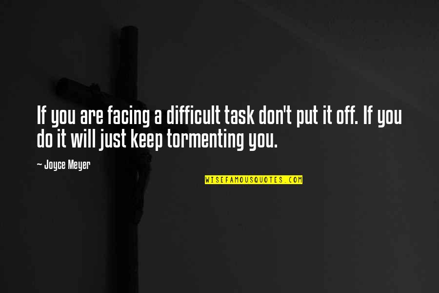 Native American Boarding Schools Quotes By Joyce Meyer: If you are facing a difficult task don't Native American Boarding Schools Quotes By Joyce Meyer: If you are facing a difficult task don't