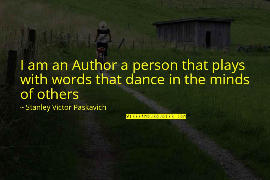 Native American Cherokee Quotes By Stanley Victor Paskavich: I am an Author a person that plays