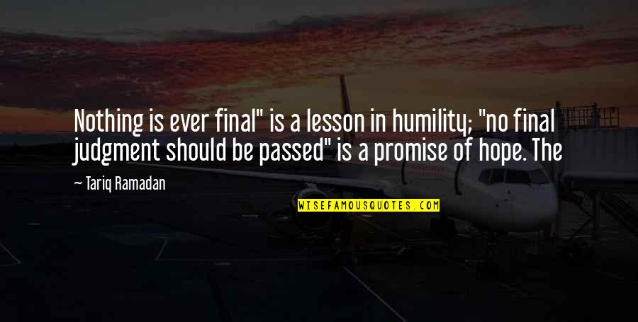 Native American Dance Quotes By Tariq Ramadan: Nothing is ever final" is a lesson in Native American Dance Quotes By Tariq Ramadan: Nothing is ever final" is a lesson in