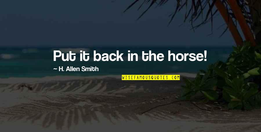 Native American Mascot Quotes By H. Allen Smith: Put it back in the horse!