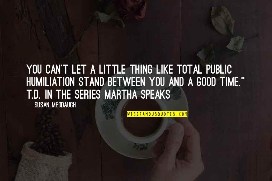 Native American Matriarch Quotes By Susan Meddaugh: You can't let a little thing like total Native American Matriarch Quotes By Susan Meddaugh: You can't let a little thing like total