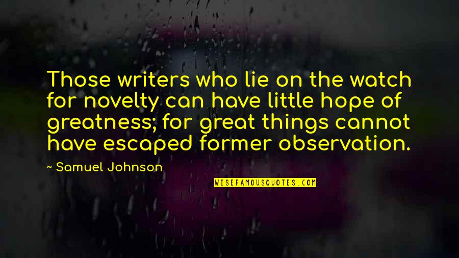 Native American Rights Quotes By Samuel Johnson: Those writers who lie on the watch for