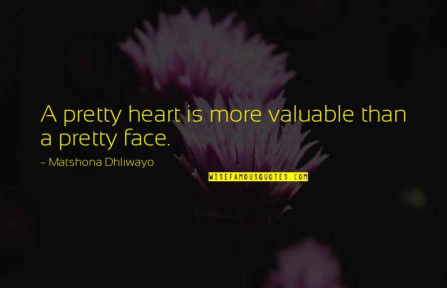 Native American Thunderbird Quotes By Matshona Dhliwayo: A pretty heart is more valuable than a