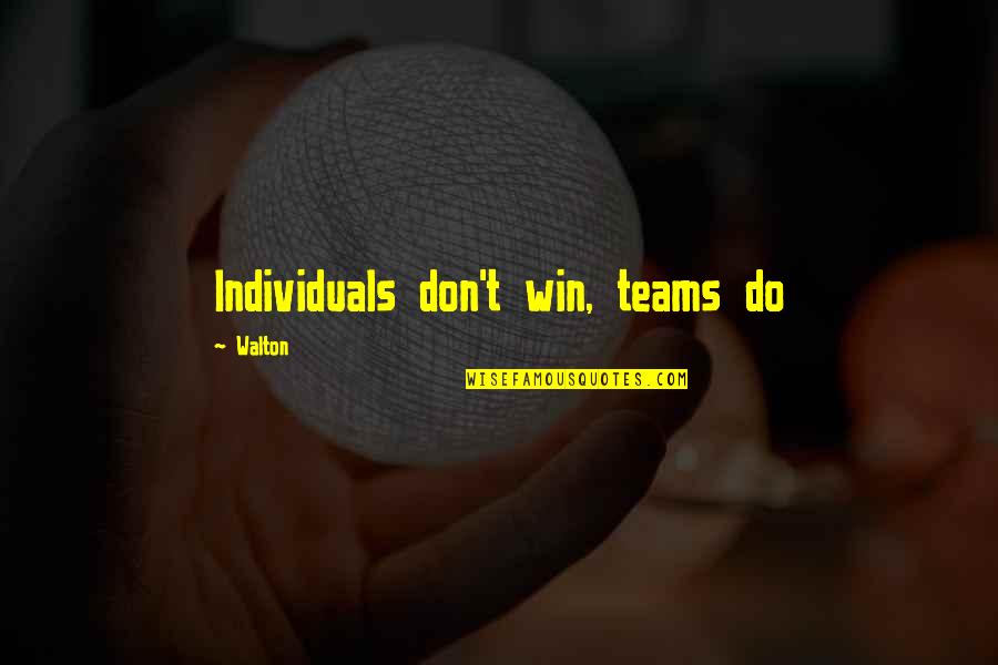 Native American Thunderbird Quotes By Walton: Individuals don't win, teams do