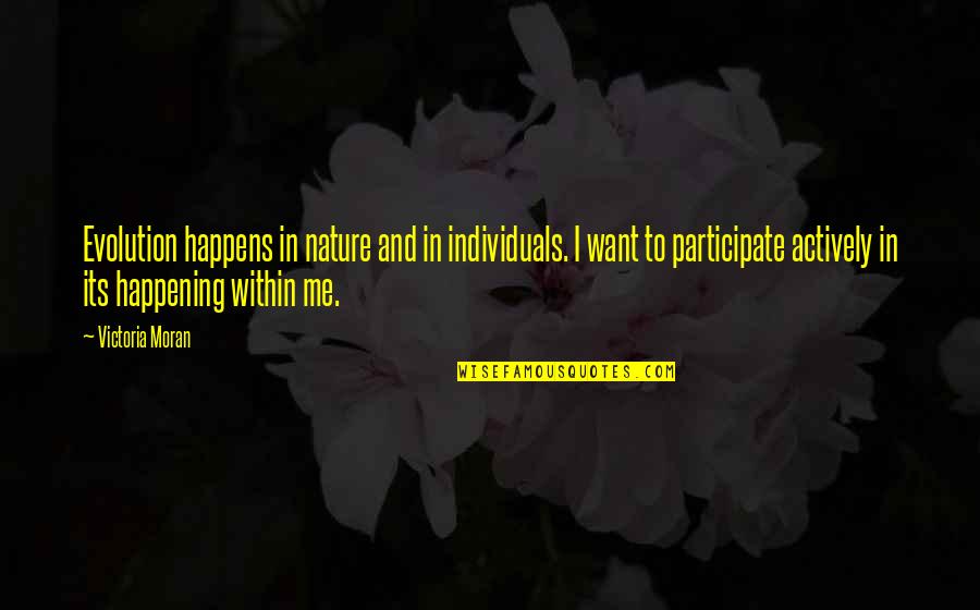Native American Words Of Wisdom Quotes By Victoria Moran: Evolution happens in nature and in individuals. I Native American Words Of Wisdom Quotes By Victoria Moran: Evolution happens in nature and in individuals. I
