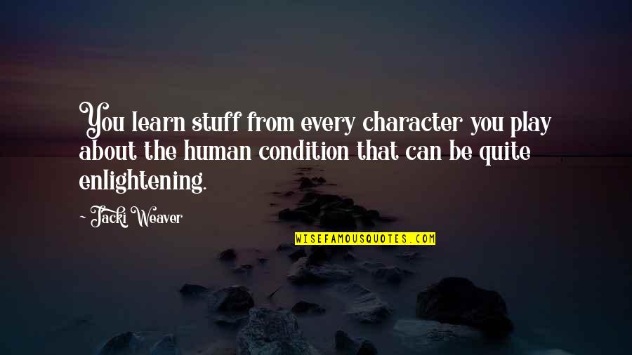 Native Country Quotes By Jacki Weaver: You learn stuff from every character you play
