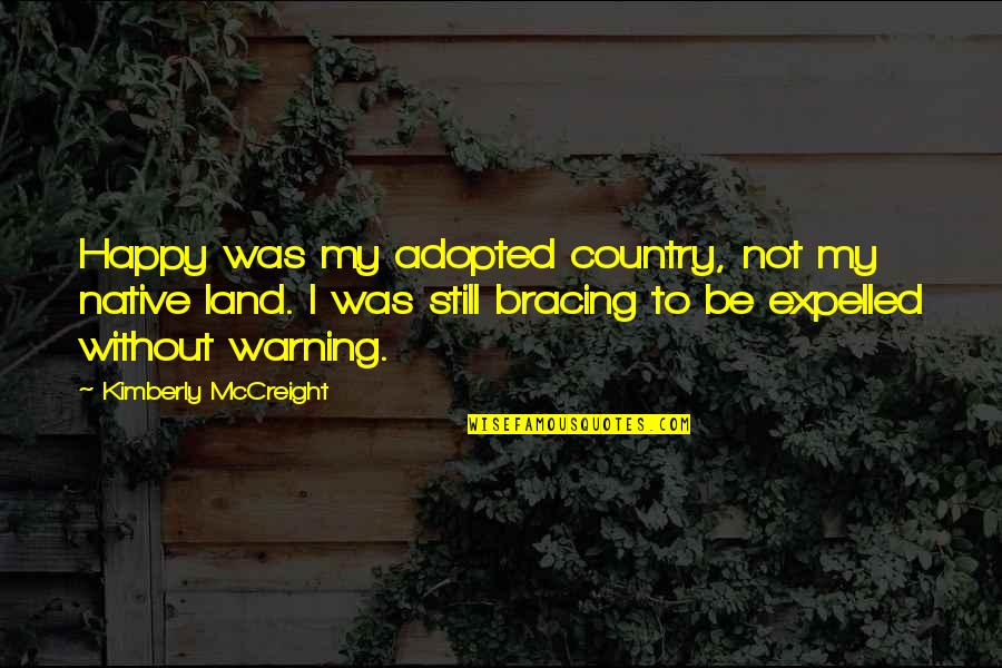 Native Country Quotes By Kimberly McCreight: Happy was my adopted country, not my native