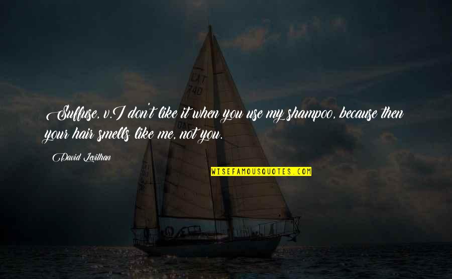 Native Lands Quotes By David Levithan: Suffuse, v.I don't like it when you use Native Lands Quotes By David Levithan: Suffuse, v.I don't like it when you use