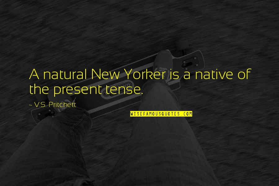 Native New Yorker Quotes By V.S. Pritchett: A natural New Yorker is a native of