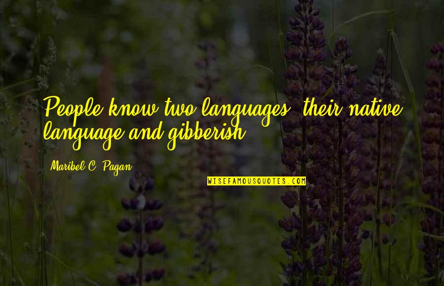 Native People Quotes By Maribel C. Pagan: People know two languages: their native language and