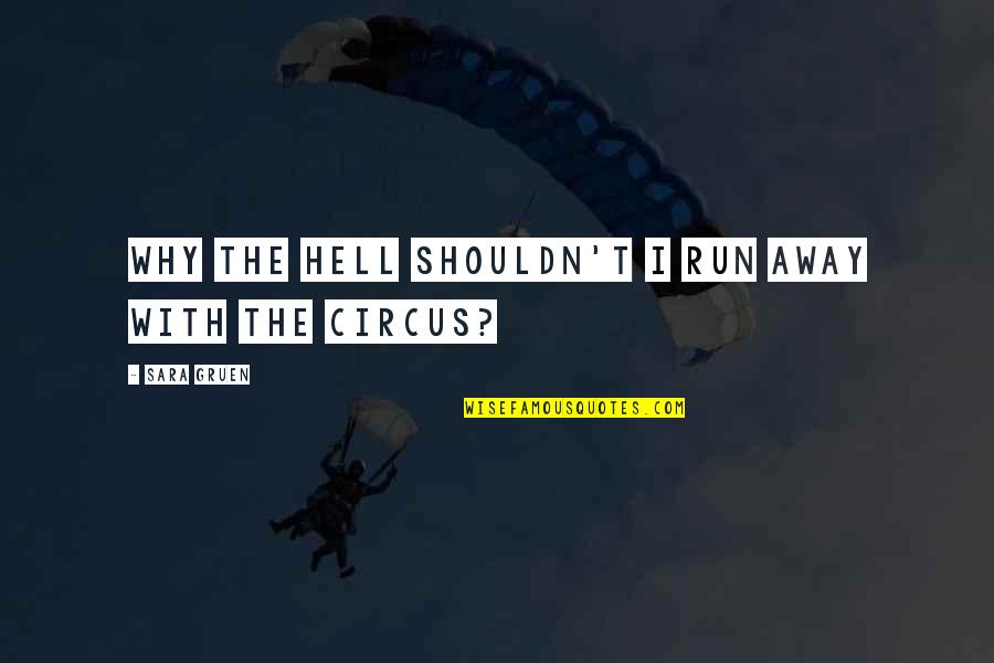 Native Son Book 2 Quotes By Sara Gruen: Why the hell shouldn't I run away with Native Son Book 2 Quotes By Sara Gruen: Why the hell shouldn't I run away with