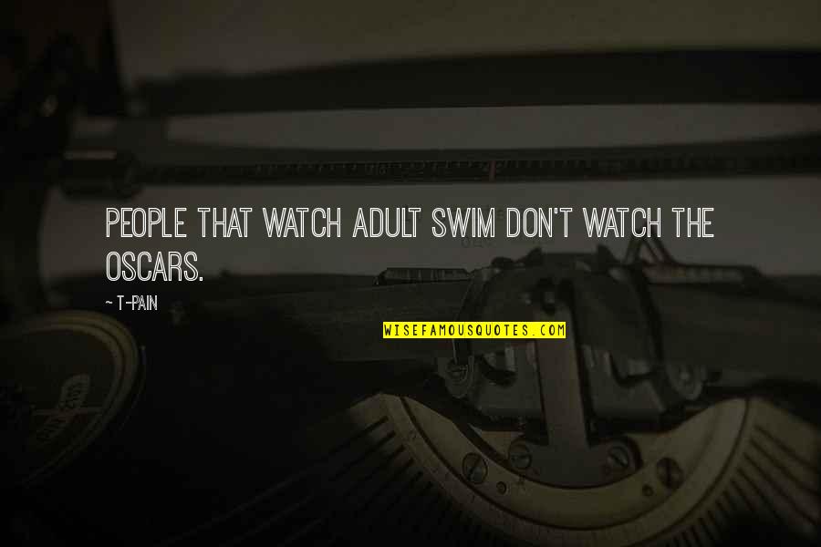 Native Son Significant Quotes By T-Pain: People that watch Adult Swim don't watch the