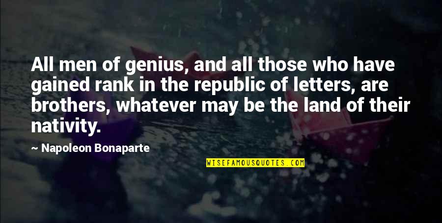 Nativity 2 Quotes By Napoleon Bonaparte: All men of genius, and all those who