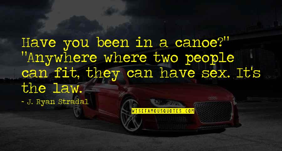 Nativity Martin Freeman Quotes By J. Ryan Stradal: Have you been in a canoe?" "Anywhere where