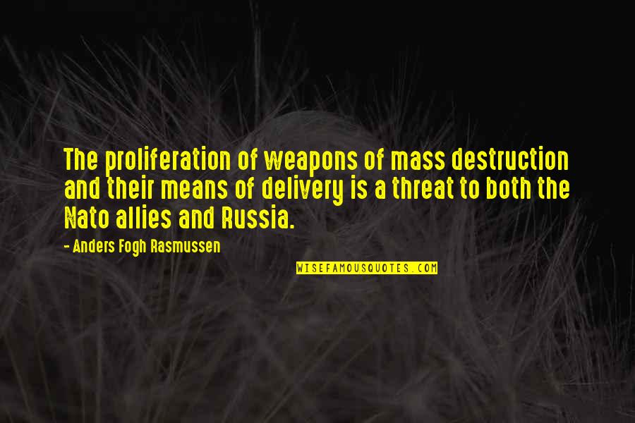 Nato Quotes By Anders Fogh Rasmussen: The proliferation of weapons of mass destruction and