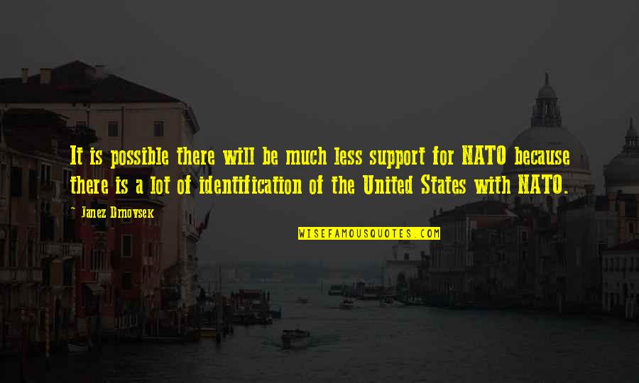 Nato Quotes By Janez Drnovsek: It is possible there will be much less