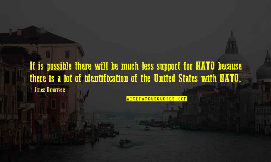 Nato Quotes By Janez Drnovsek: It is possible there will be much less Nato Quotes By Janez Drnovsek: It is possible there will be much less