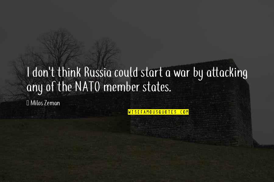 Nato Quotes By Milos Zeman: I don't think Russia could start a war