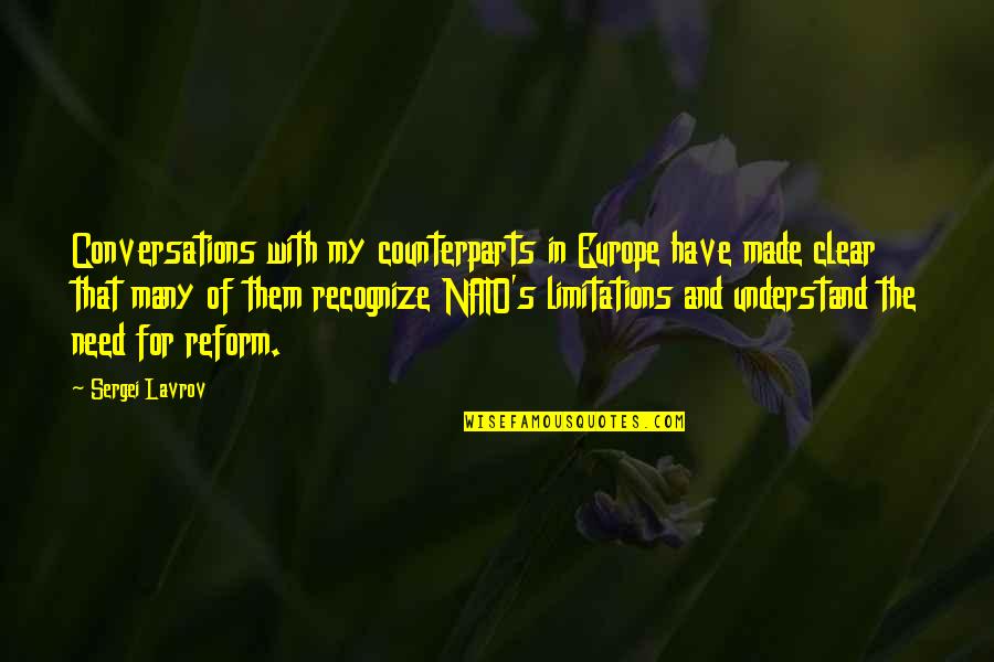 Nato Quotes By Sergei Lavrov: Conversations with my counterparts in Europe have made Nato Quotes By Sergei Lavrov: Conversations with my counterparts in Europe have made