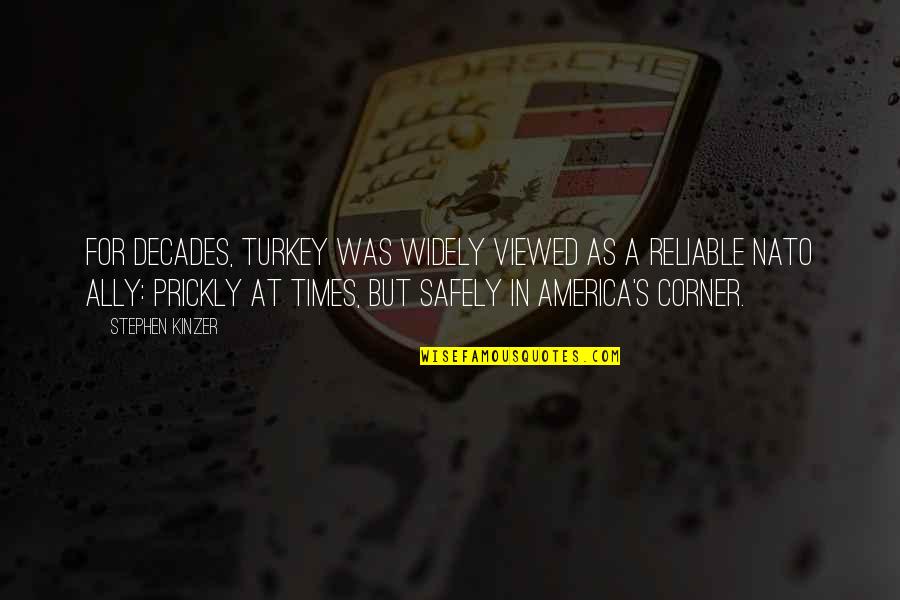 Nato Quotes By Stephen Kinzer: For decades, Turkey was widely viewed as a Nato Quotes By Stephen Kinzer: For decades, Turkey was widely viewed as a