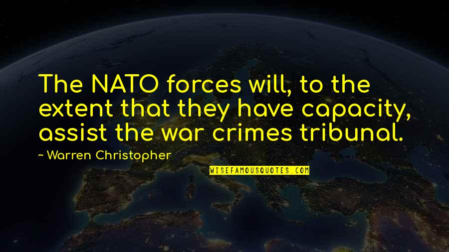 Nato Quotes By Warren Christopher: The NATO forces will, to the extent that Nato Quotes By Warren Christopher: The NATO forces will, to the extent that