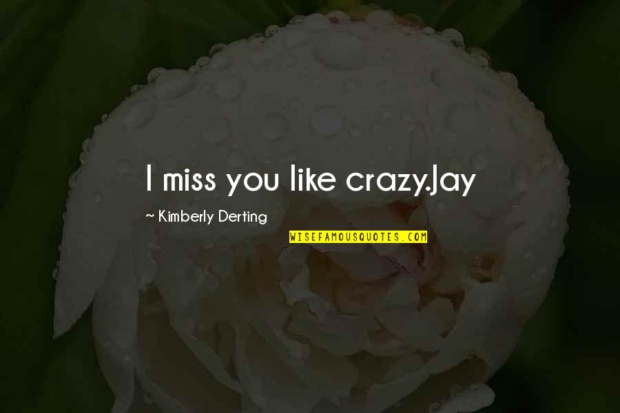 Natomiast English Quotes By Kimberly Derting: I miss you like crazy.Jay
