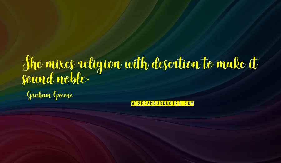 Natoya Quotes By Graham Greene: She mixes religion with desertion to make it Natoya Quotes By Graham Greene: She mixes religion with desertion to make it