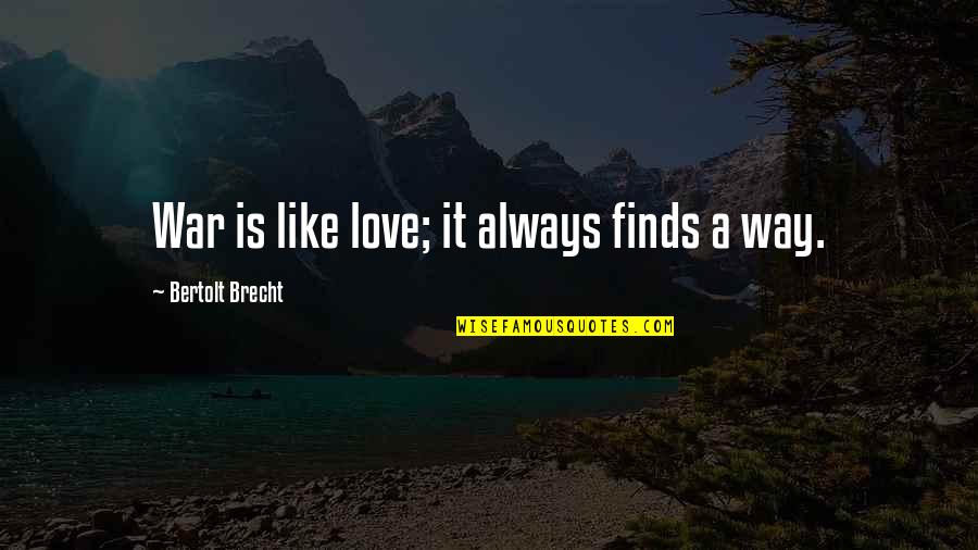 Natoyo Quotes By Bertolt Brecht: War is like love; it always finds a Natoyo Quotes By Bertolt Brecht: War is like love; it always finds a